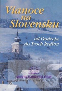Vianoce na Slovensku ... od Ondreja do Troch kráľov