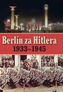 Berlín za Hitlera 1939 - 1945