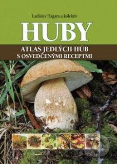 Atlas jedlých húb s osvedčenými receptami